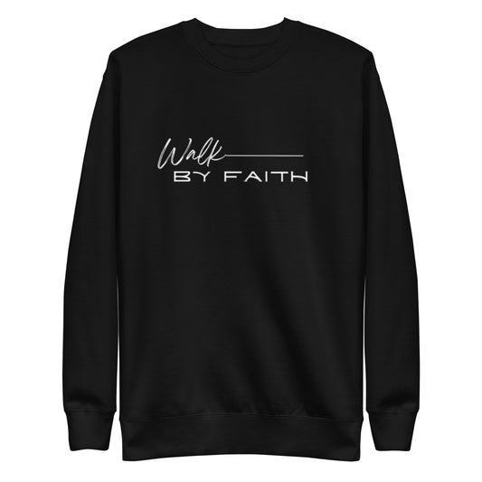 Walk by Faith Unisex Premium Sweatshirt