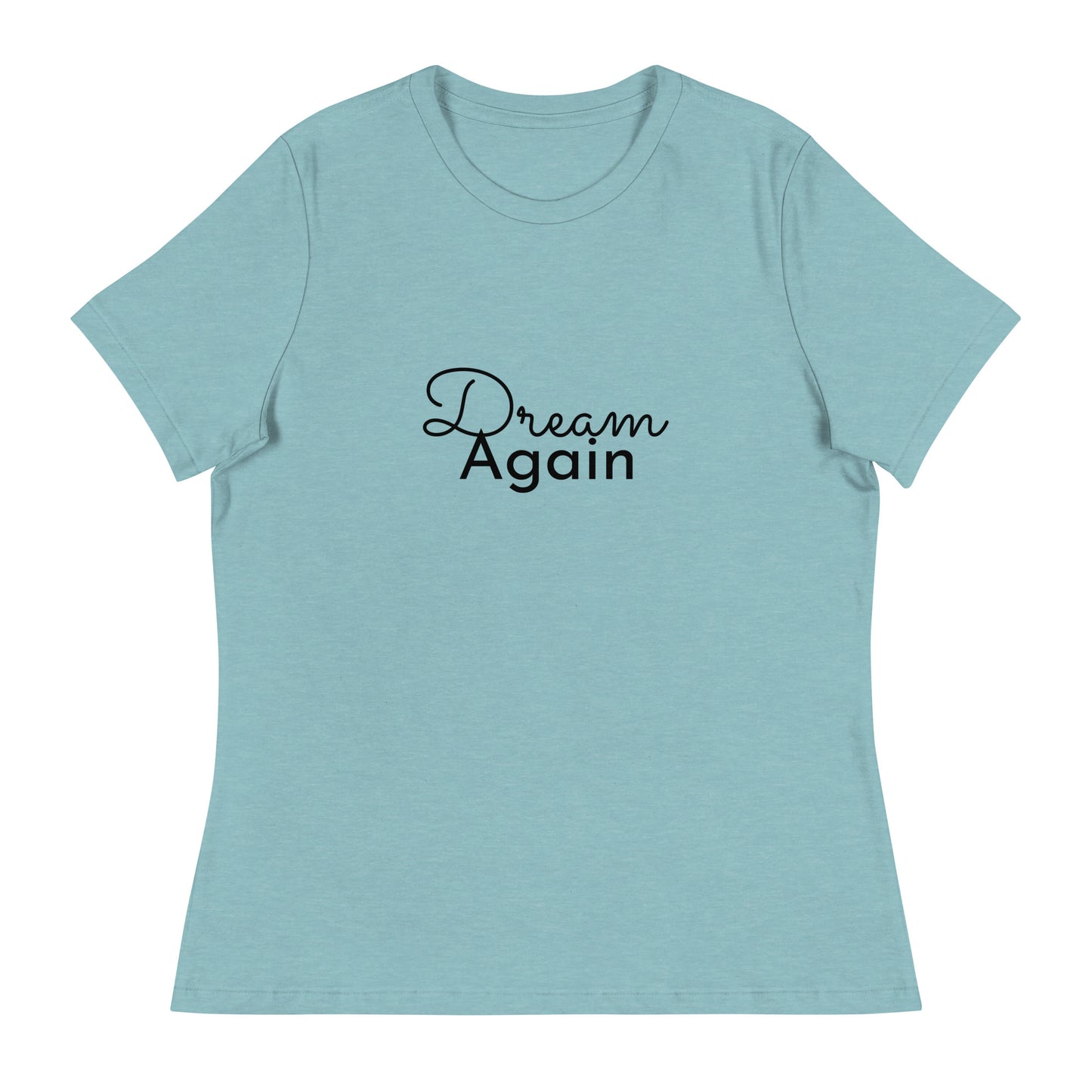 Dream Again Women's Relaxed T-Shirt