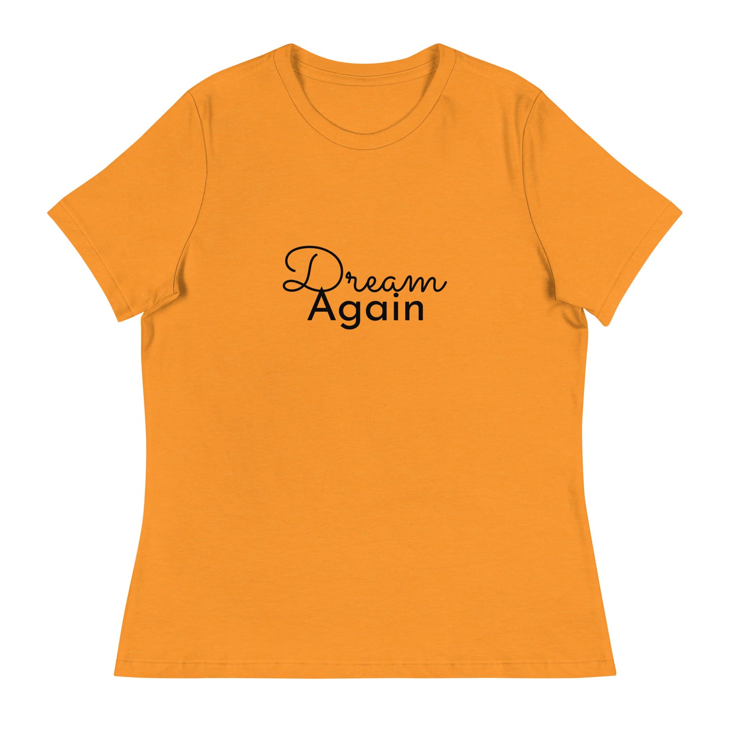 Dream Again Women's Relaxed T-Shirt
