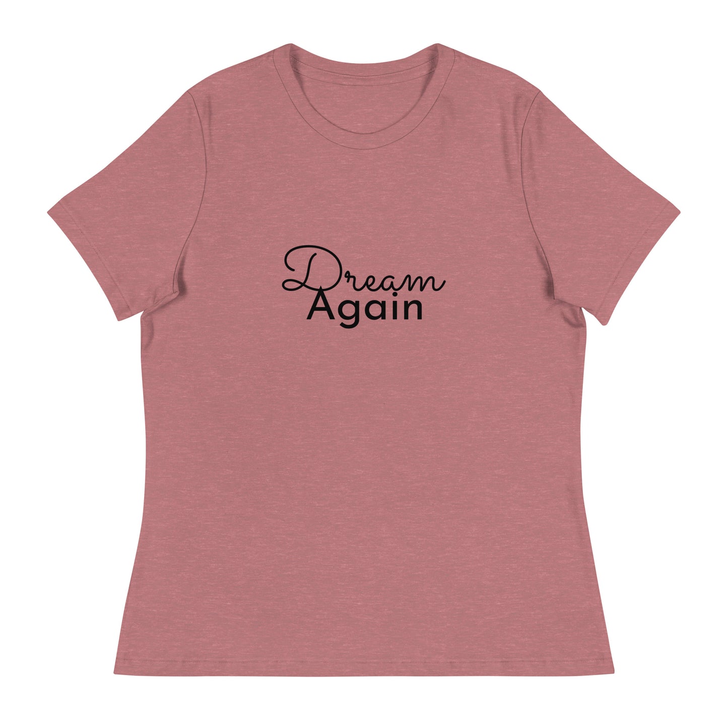 Dream Again Women's Relaxed T-Shirt