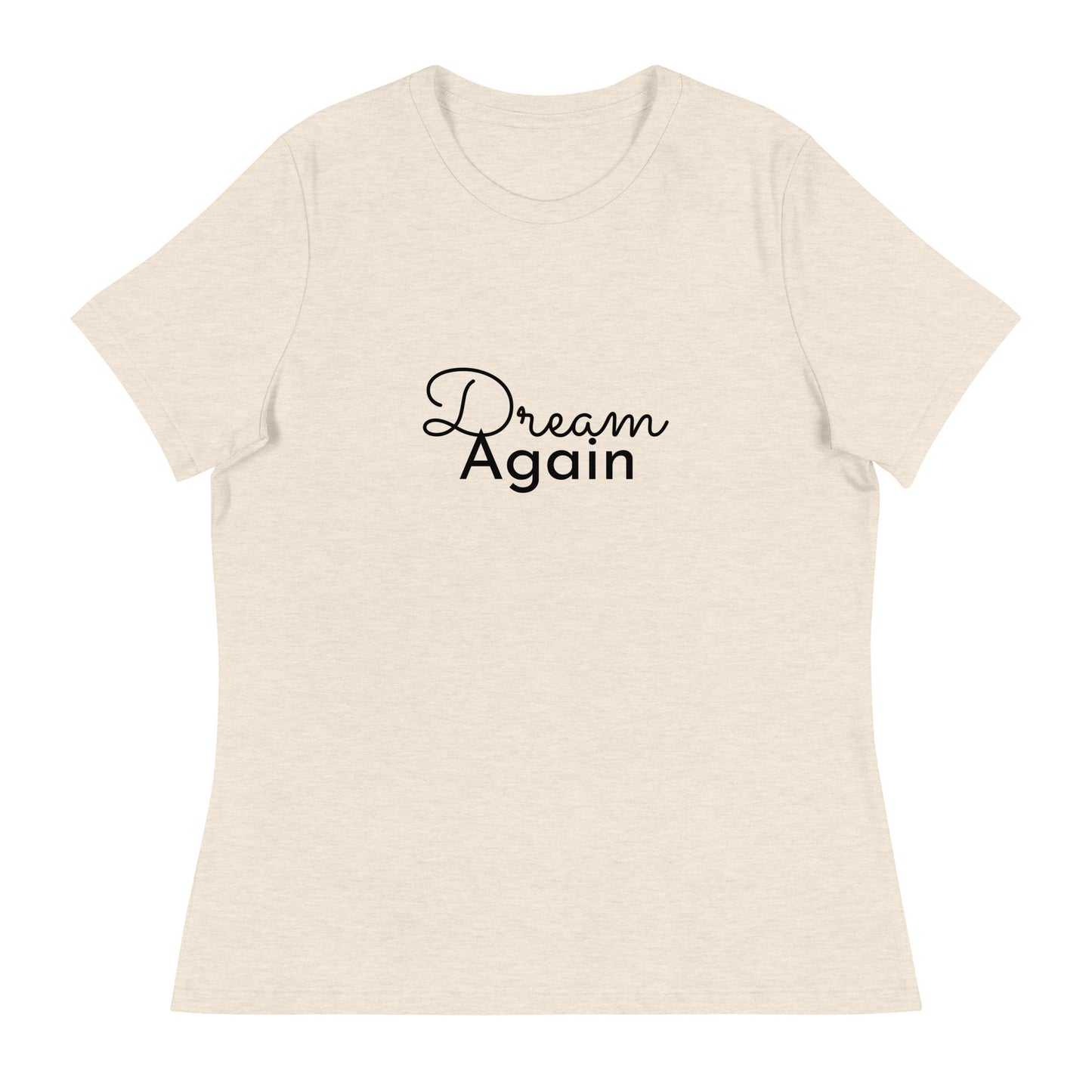 Dream Again Women's Relaxed T-Shirt