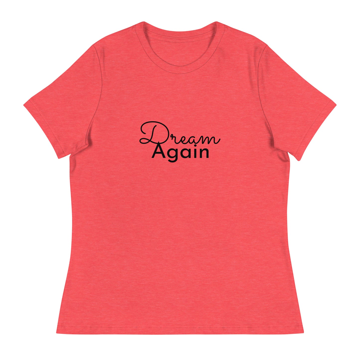 Dream Again Women's Relaxed T-Shirt