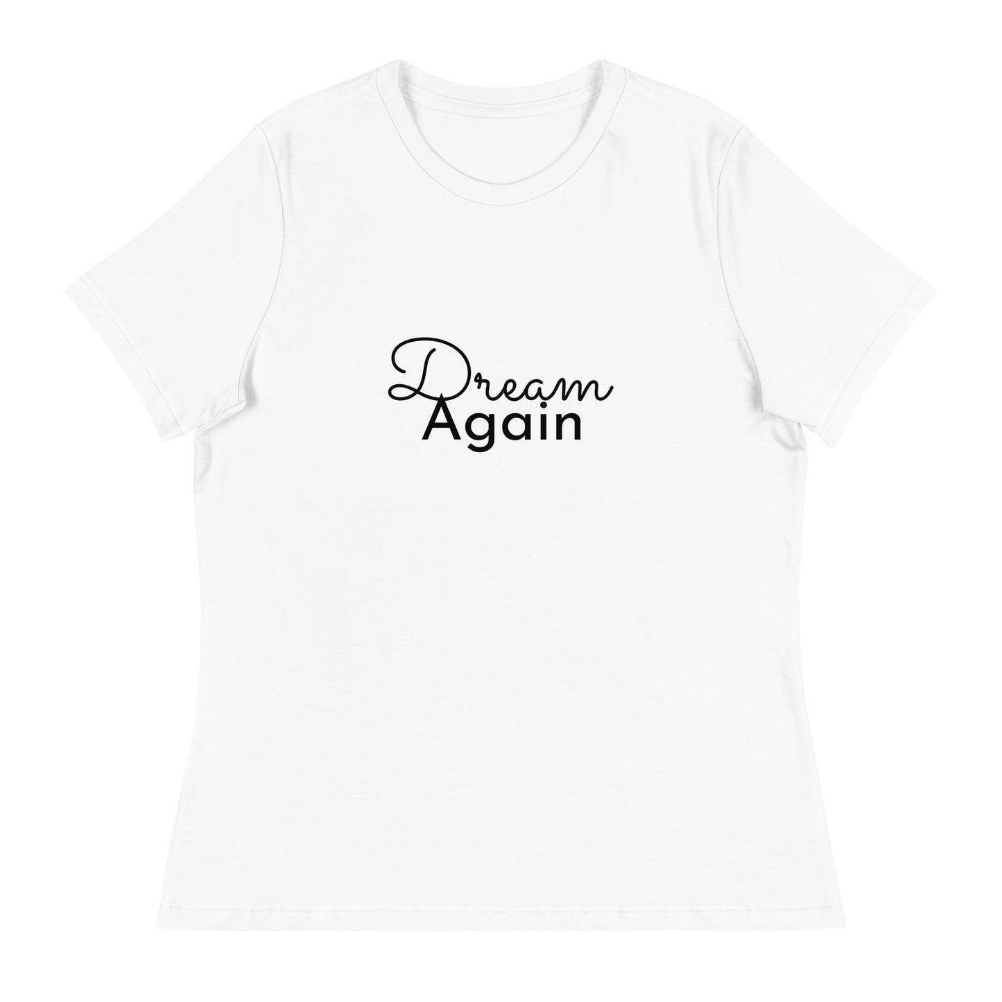 Dream Again Women's Relaxed T-Shirt